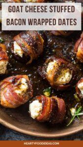 Goat Cheese Stuffed Bacon Wrapped Dates – Hearty Food Ideas